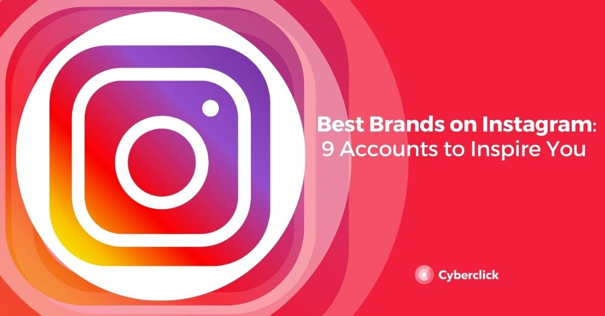 Best Brands on Instagram 9 Accounts to Inspire You